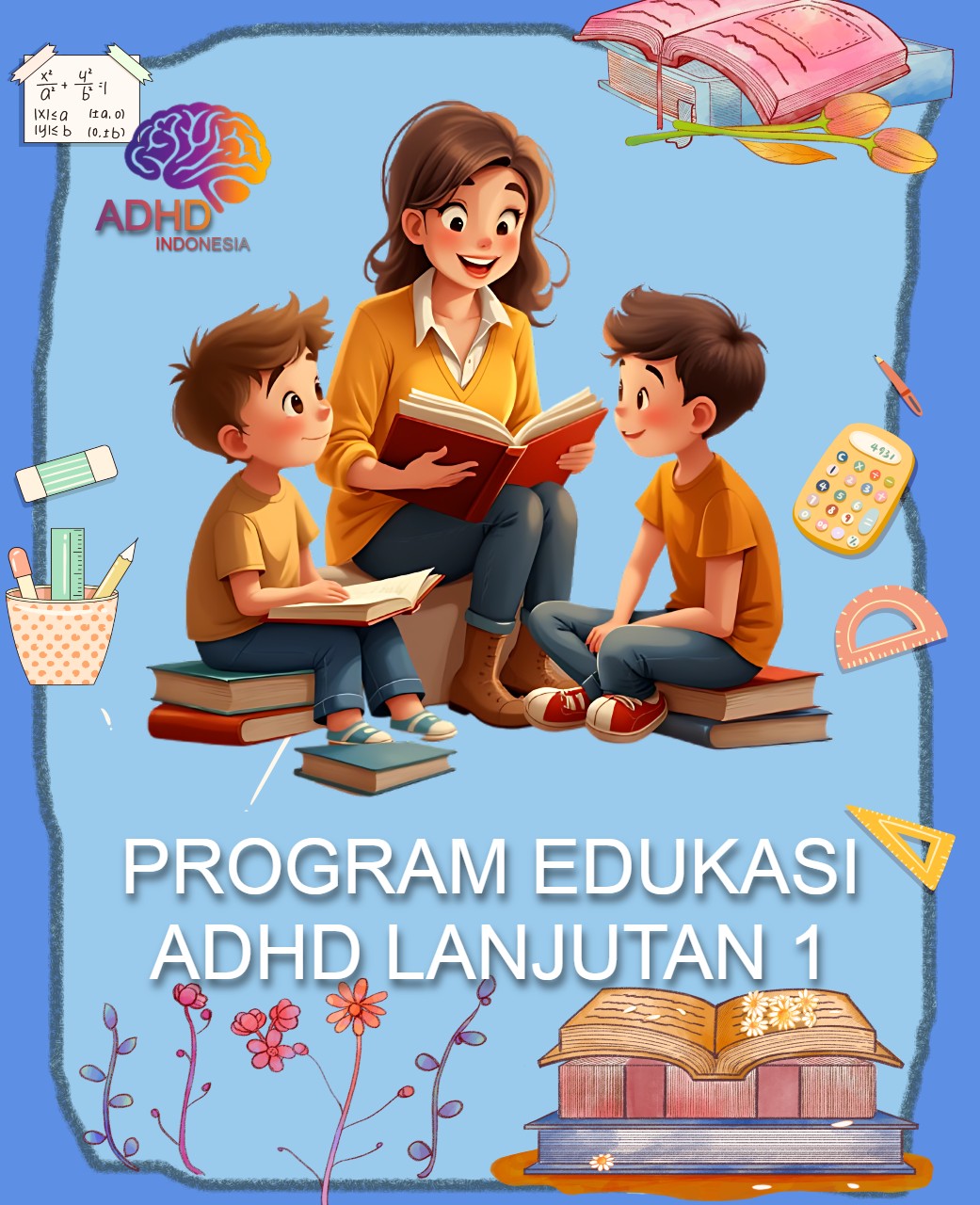 Program ADHD Indonesia Kabupaten Pangkajene Dan Kepulauan Edukasi Lanjutan Tahap 1 untuk Orang Tua